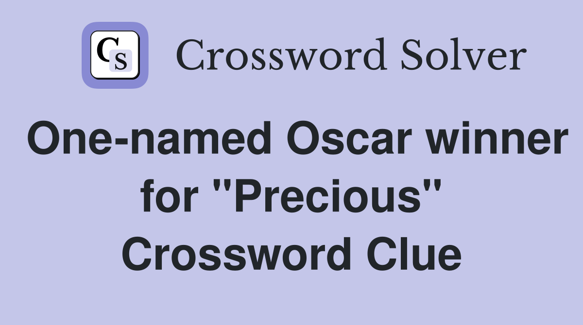 One-named Oscar winner for "Precious" Crossword Clue