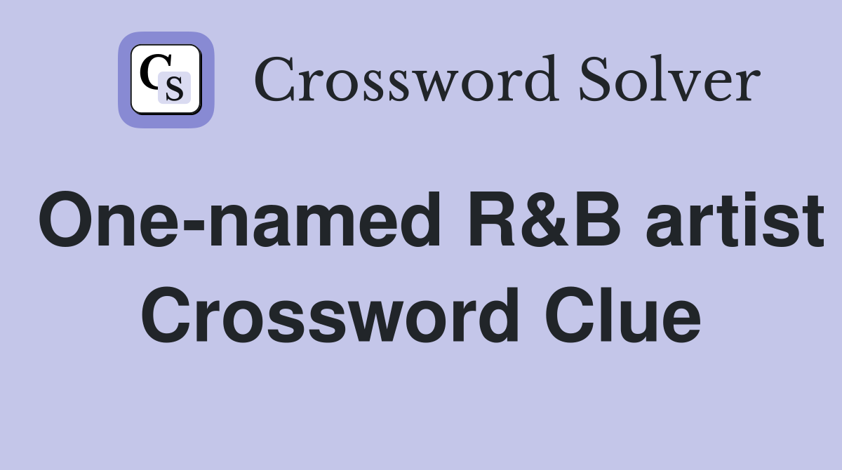One-named R&B artist Crossword Clue