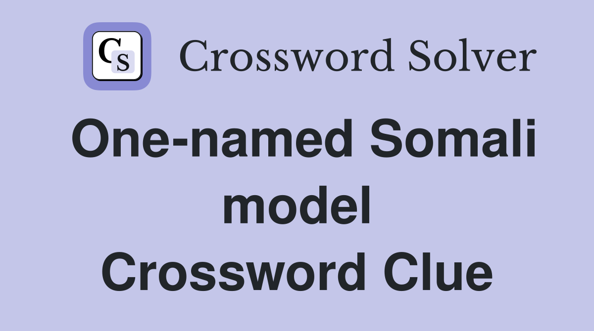 One-named Somali model Crossword Clue