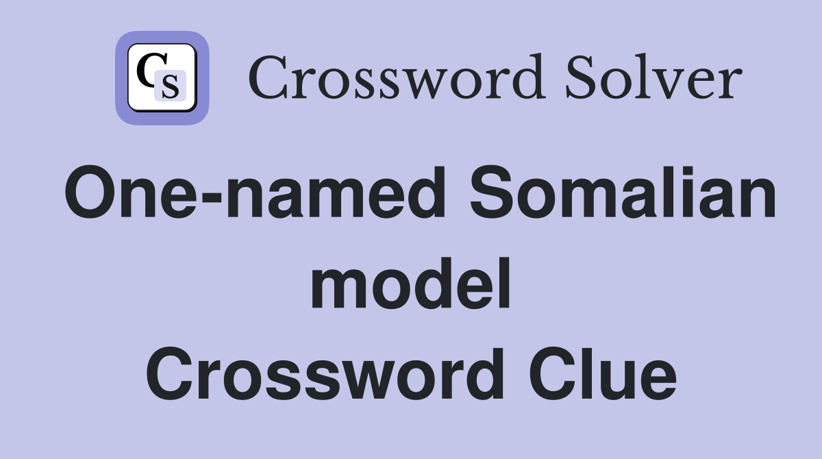 One-named Somalian model Crossword Clue