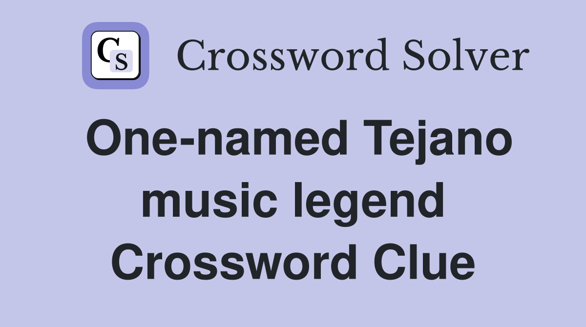 One-named Tejano music legend Crossword Clue