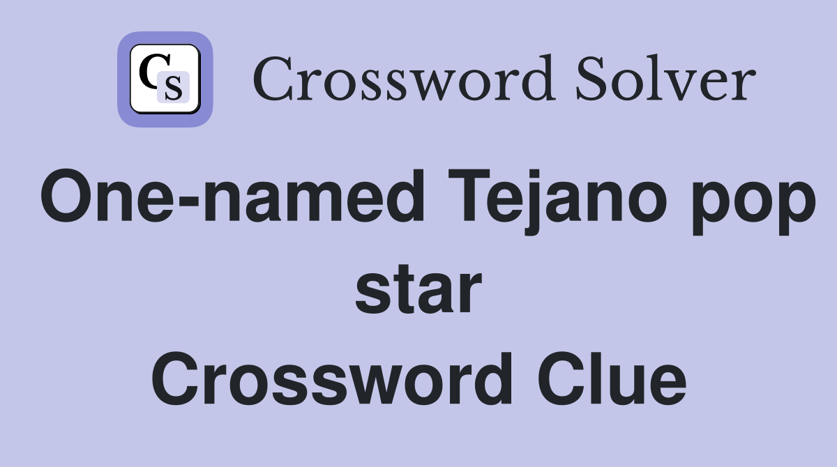 One-named Tejano pop star Crossword Clue