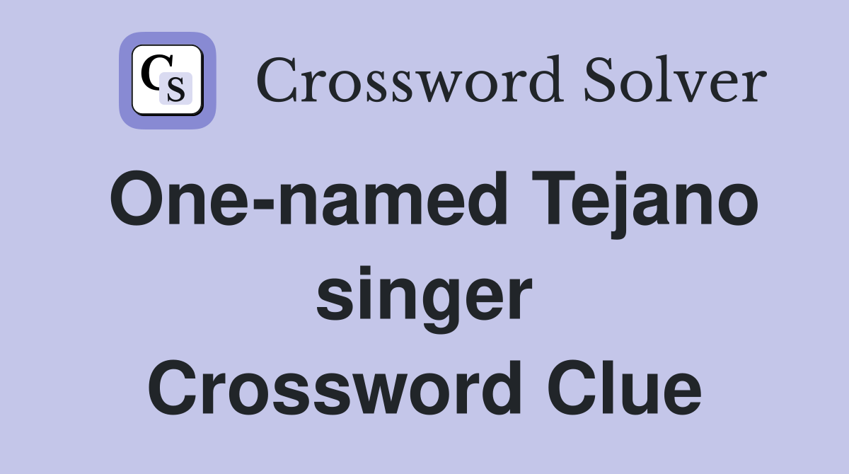 One-named Tejano singer Crossword Clue
