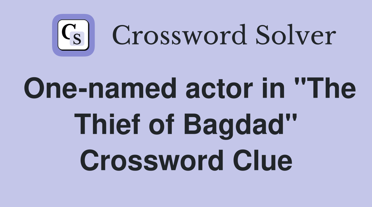 One-named actor in "The Thief of Bagdad" Crossword Clue