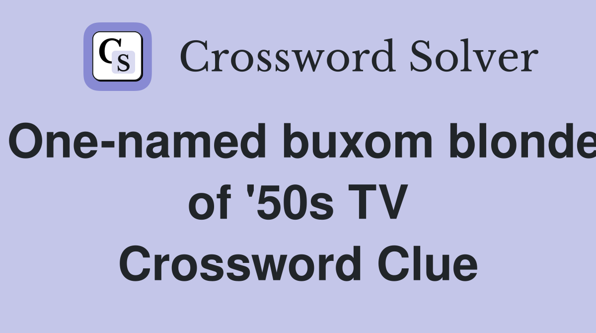 One-named buxom blonde of '50s TV Crossword Clue