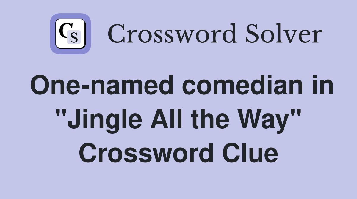 One-named comedian in "Jingle All the Way" Crossword Clue