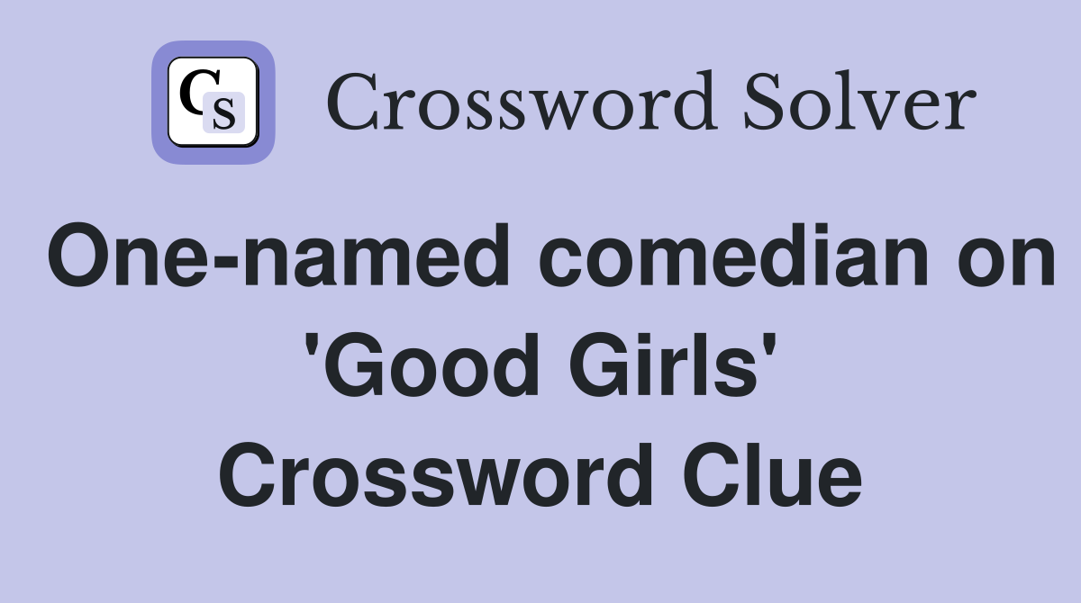 One-named comedian on 'Good Girls' Crossword Clue
