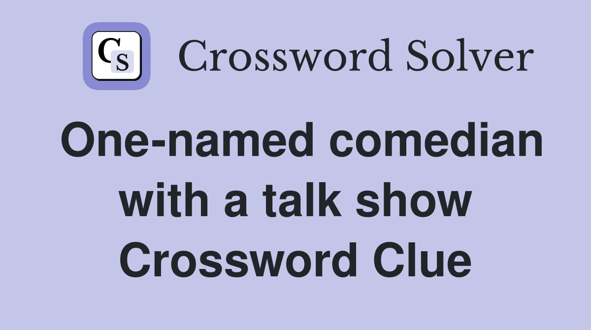 One-named comedian with a talk show Crossword Clue