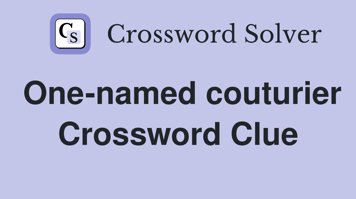 One-named couturier Crossword Clue