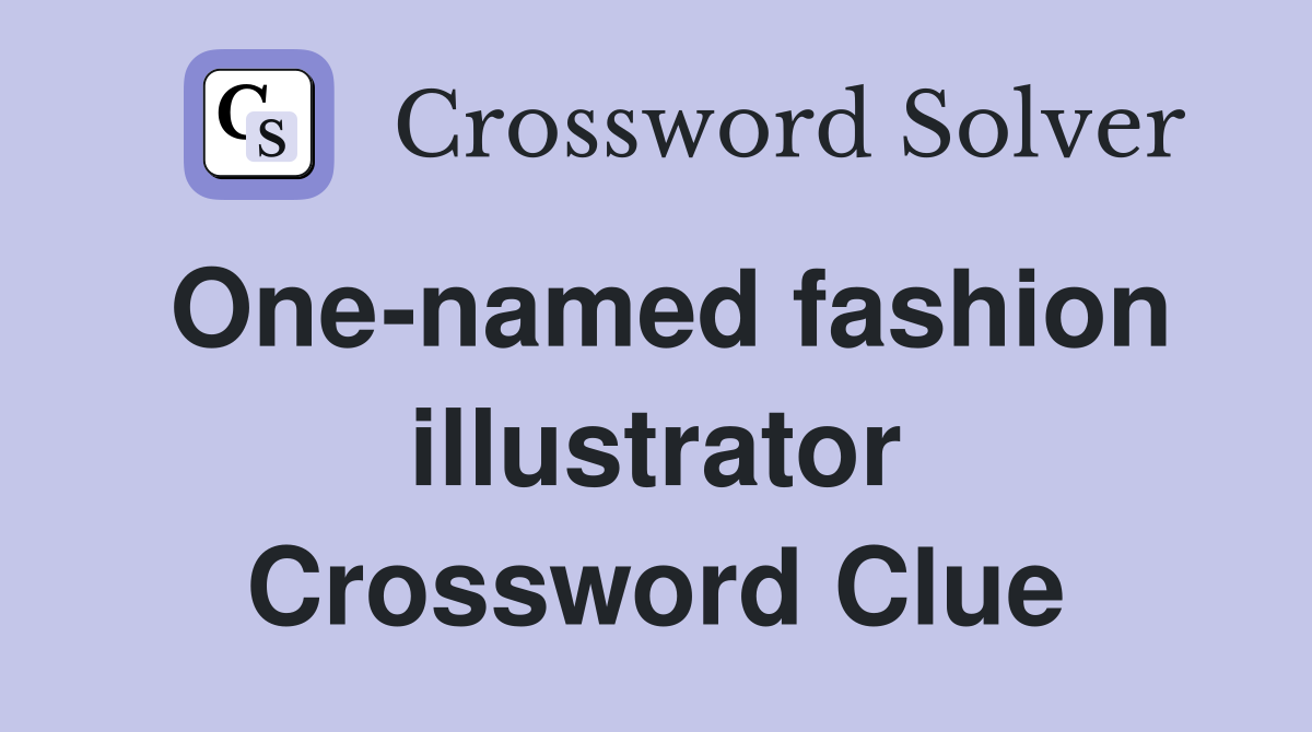 One-named fashion illustrator Crossword Clue