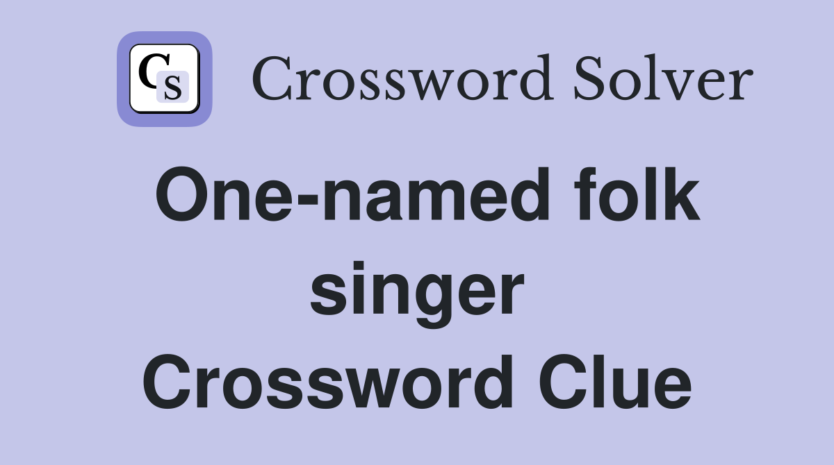 One-named folk singer Crossword Clue
