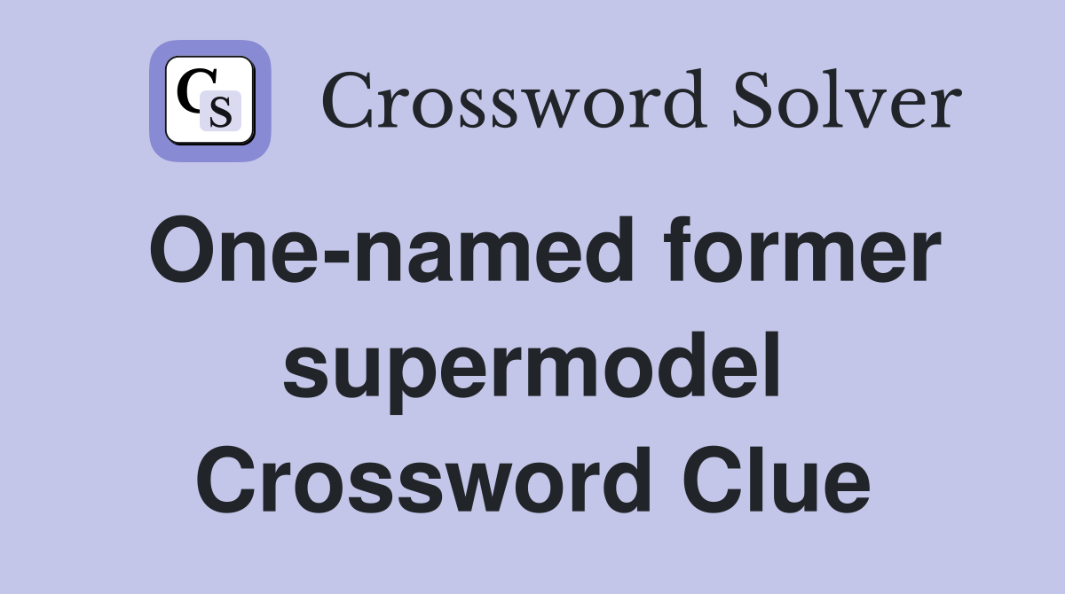 One-named former supermodel Crossword Clue
