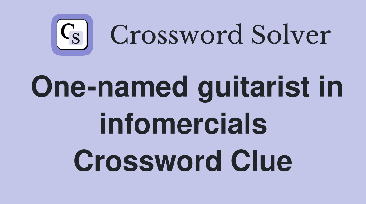 One-named guitarist in infomercials Crossword Clue