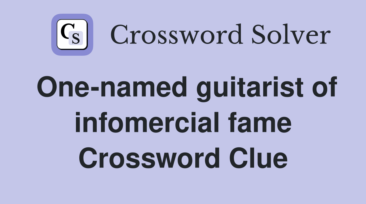 One-named guitarist of infomercial fame Crossword Clue