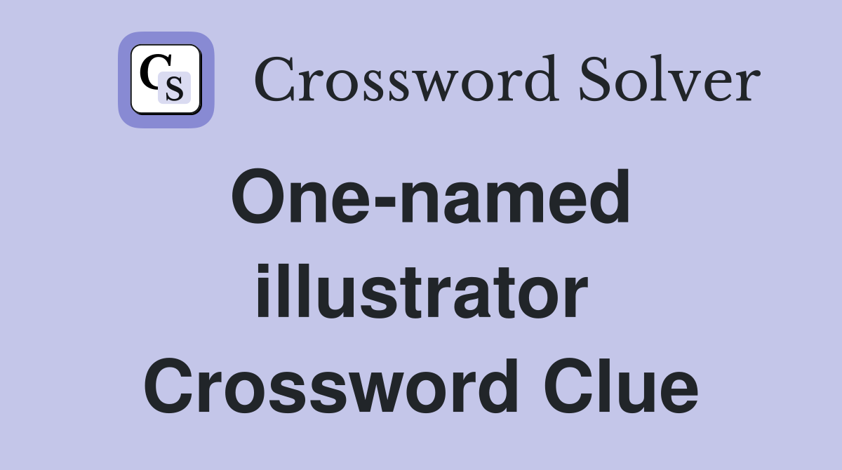 One-named illustrator Crossword Clue