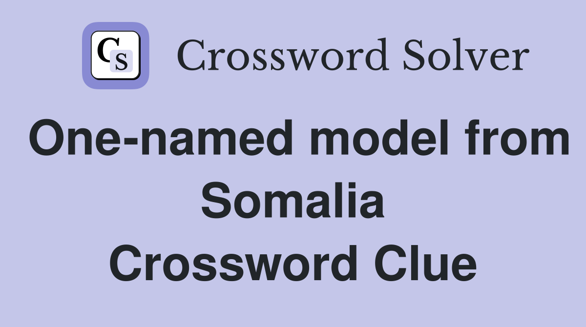 One-named model from Somalia Crossword Clue