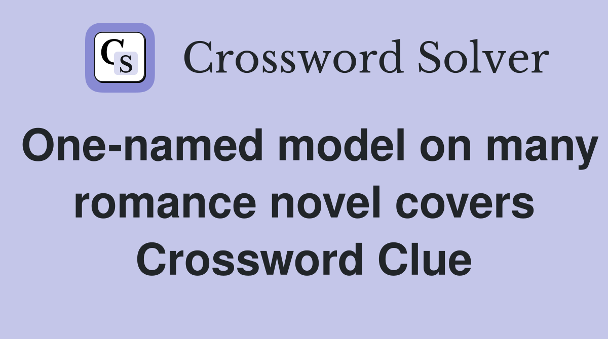 One-named model on many romance novel covers Crossword Clue