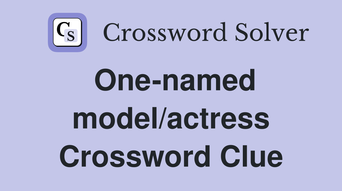 One-named model/actress Crossword Clue