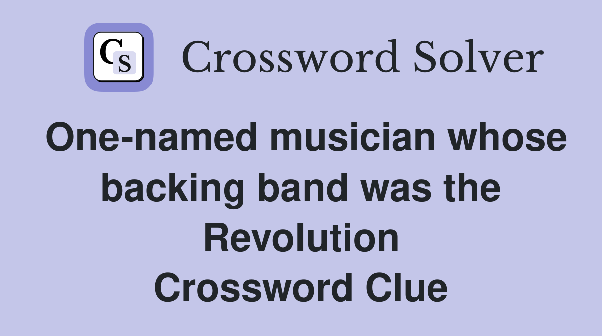 One-named musician whose backing band was the Revolution Crossword Clue