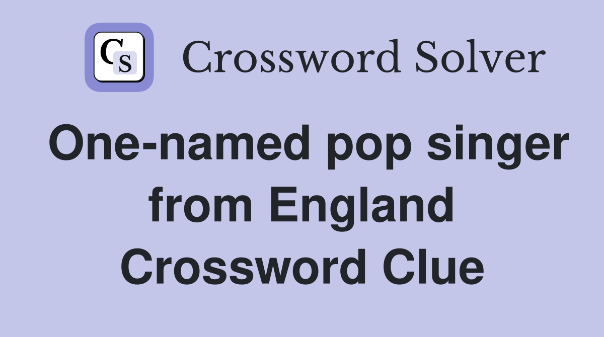 One-named pop singer from England Crossword Clue