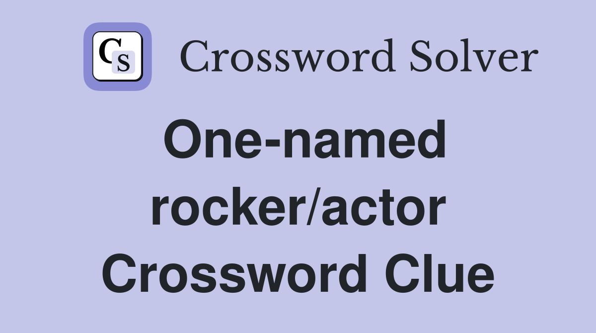 One-named rocker/actor Crossword Clue