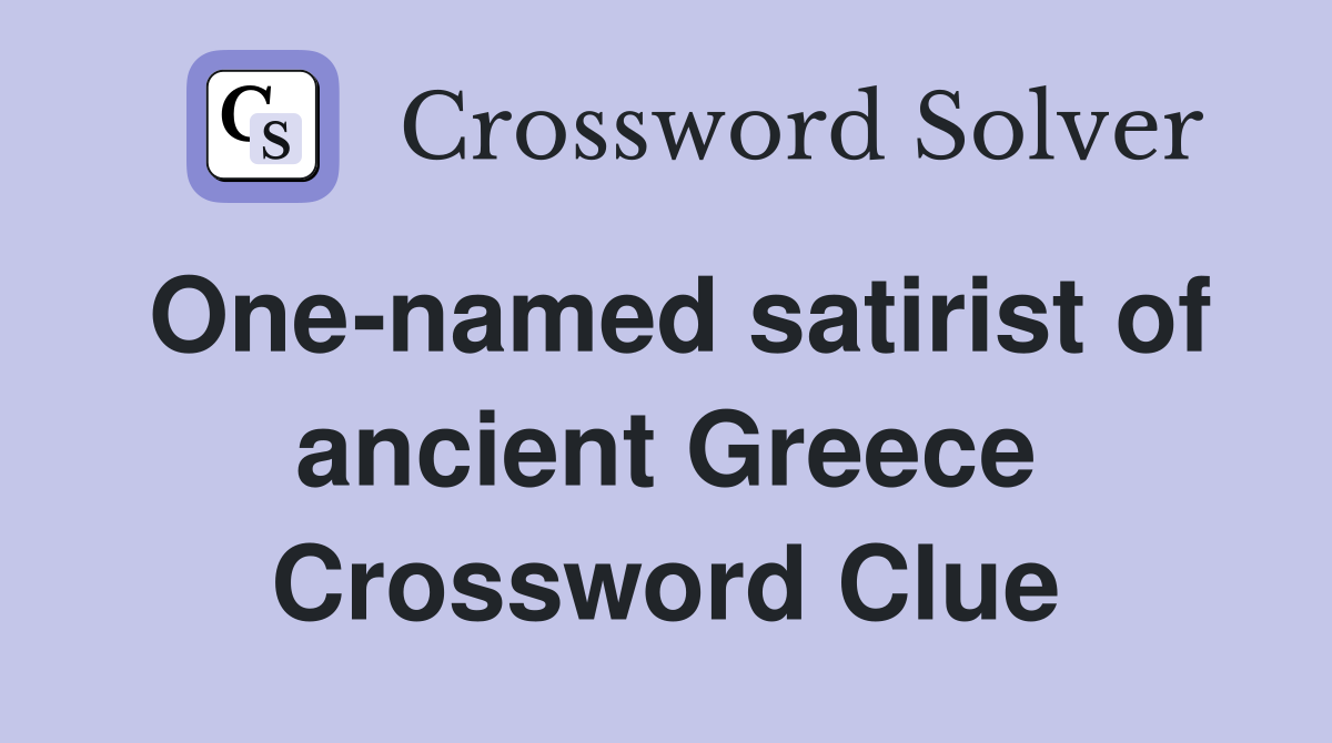 One-named satirist of ancient Greece Crossword Clue