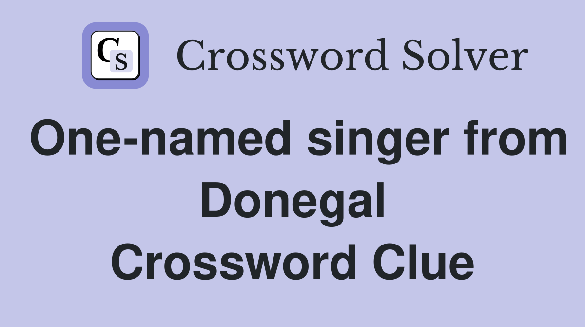 One-named singer from Donegal Crossword Clue