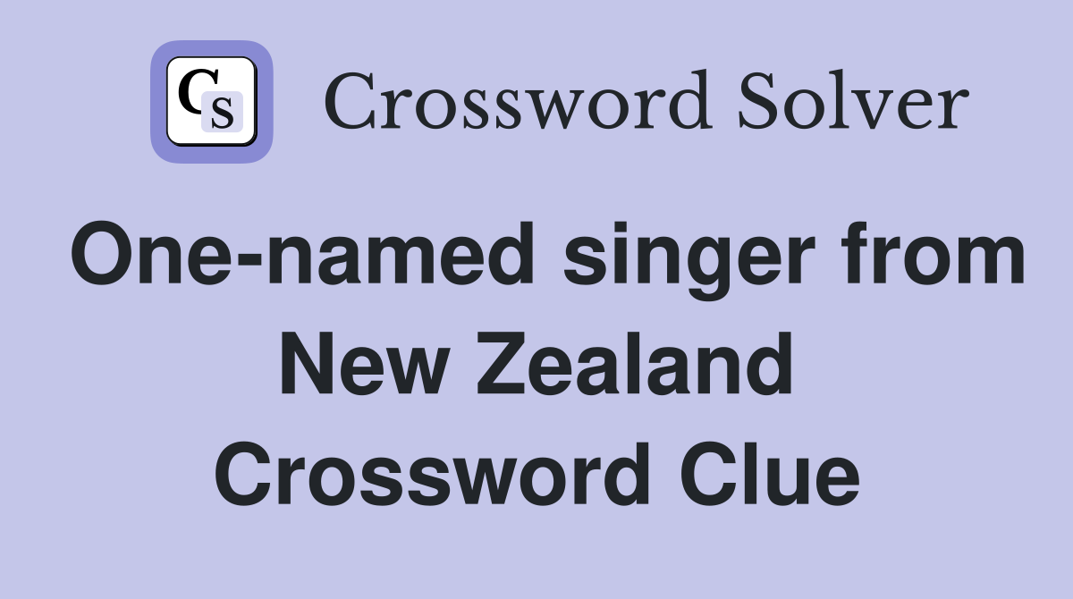 One-named singer from New Zealand Crossword Clue