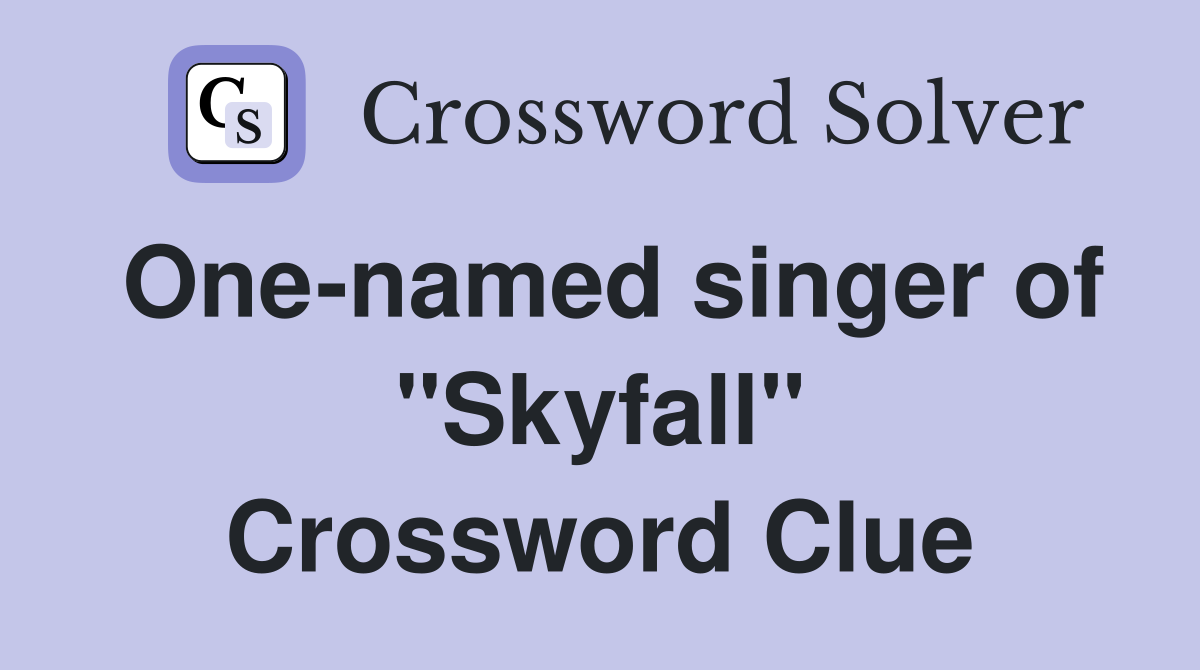 One-named singer of "Skyfall" Crossword Clue
