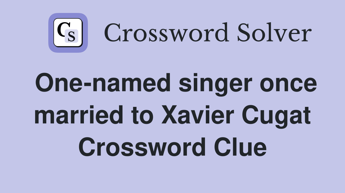 One-named singer once married to Xavier Cugat Crossword Clue