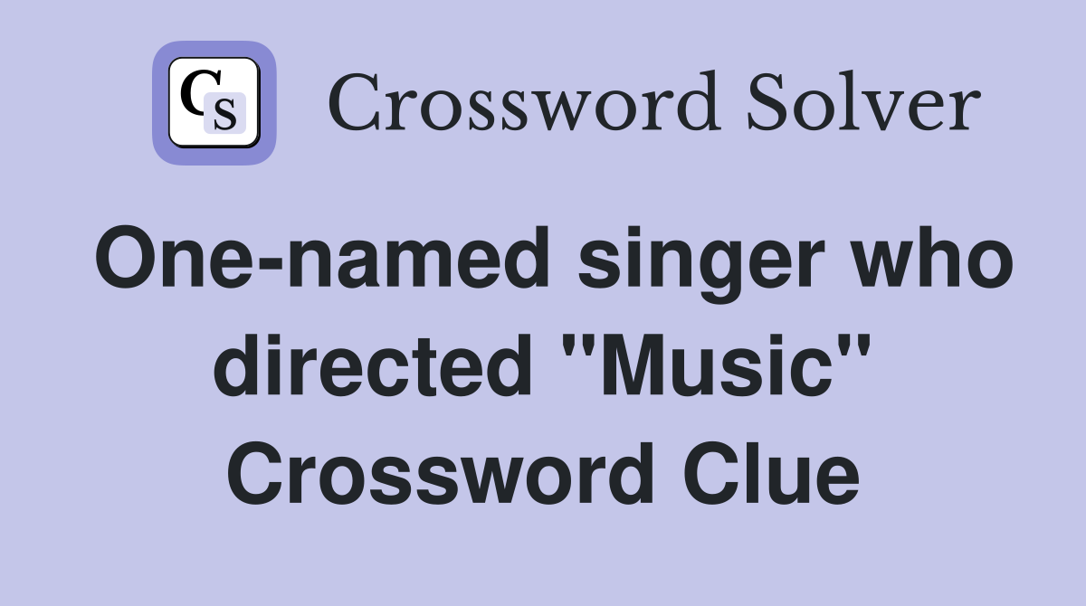 One-named singer who directed "Music" Crossword Clue