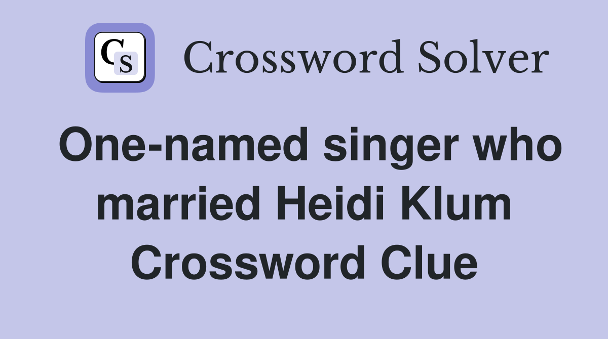 One-named singer who married Heidi Klum Crossword Clue