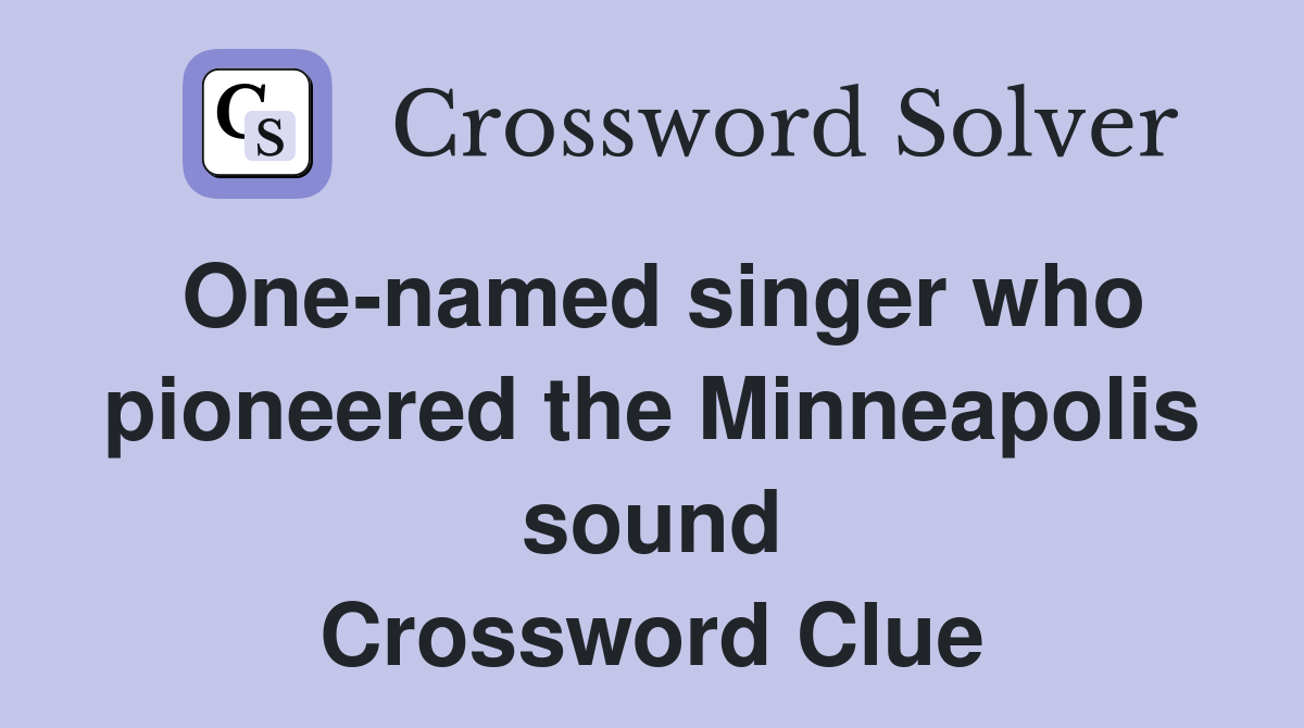 One-named singer who pioneered the Minneapolis sound Crossword Clue