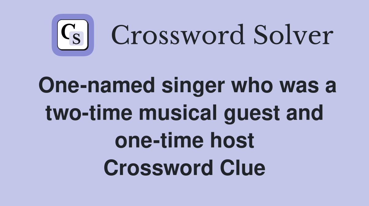 One-named singer who was a two-time musical guest and one-time host Crossword Clue