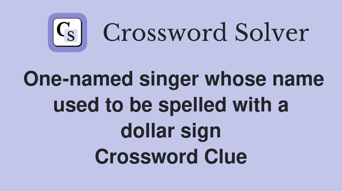 One-named singer whose name used to be spelled with a dollar sign Crossword Clue
