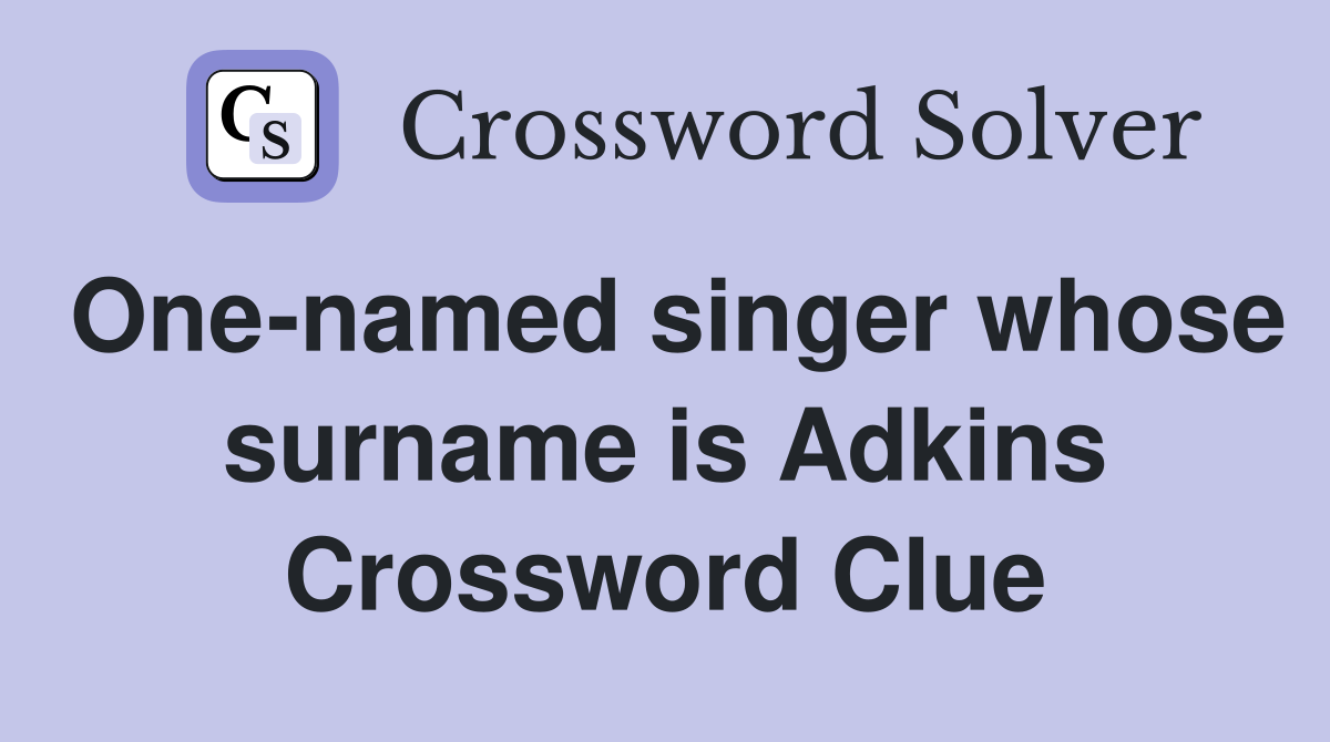 One-named singer whose surname is Adkins Crossword Clue