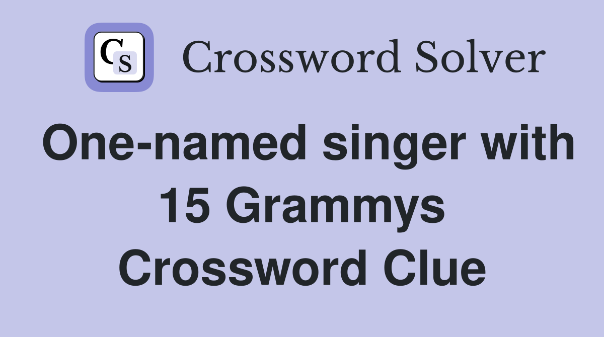 One-named singer with 15 Grammys Crossword Clue