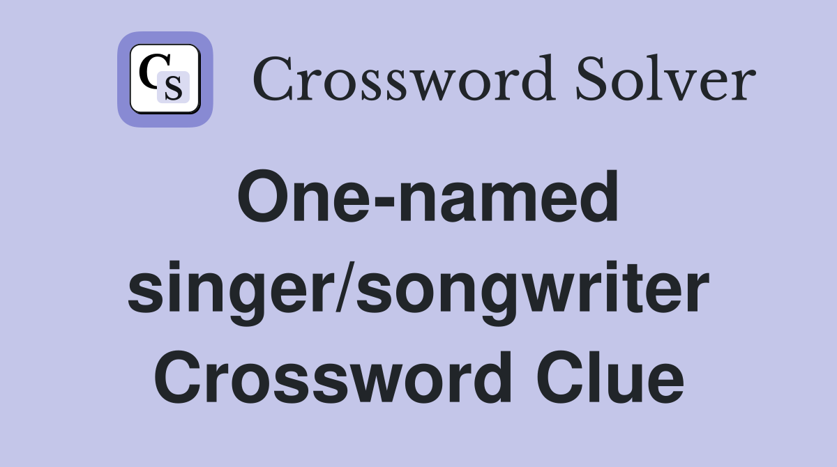 One-named singer/songwriter Crossword Clue