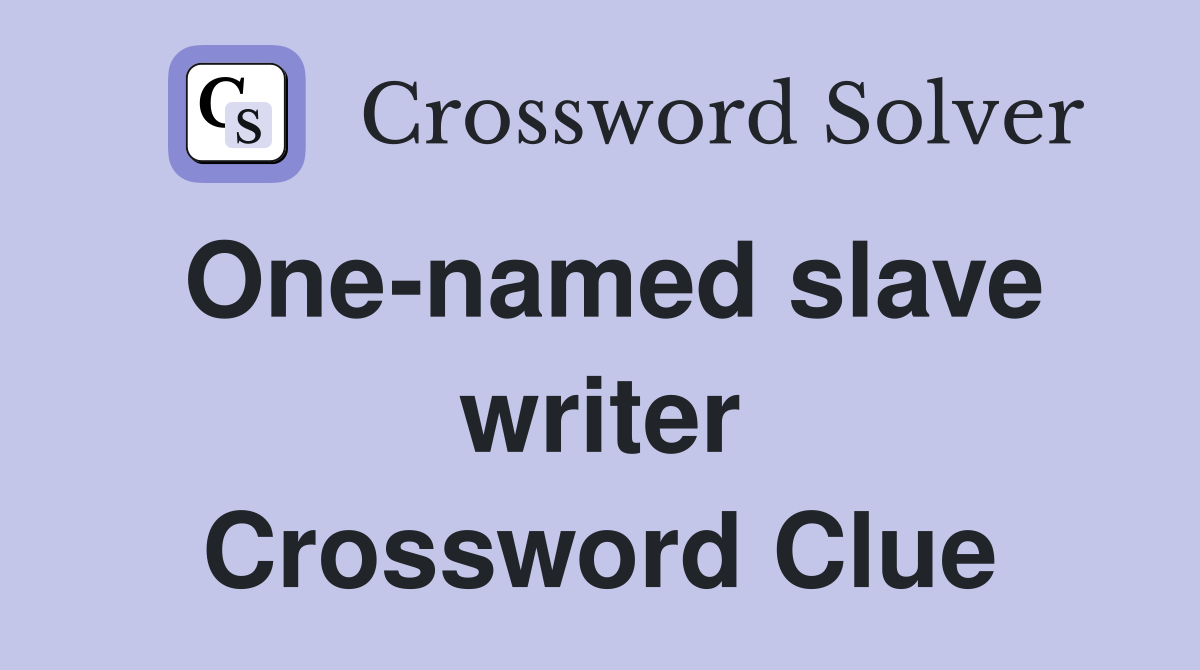 One-named slave writer Crossword Clue