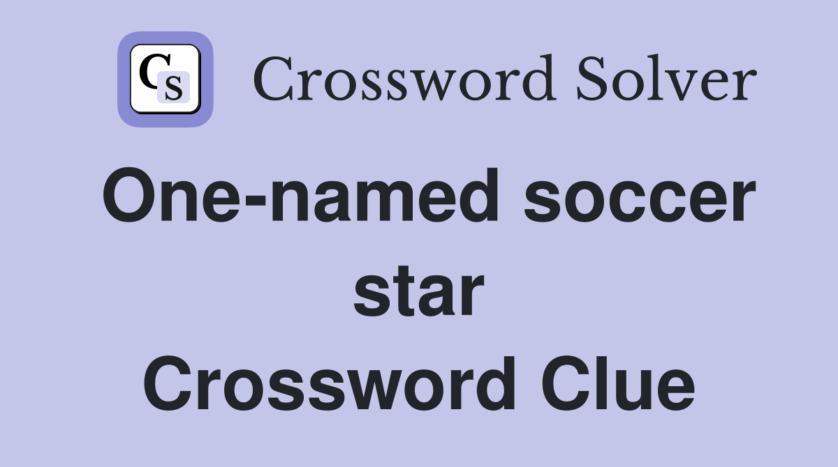 One-named soccer star Crossword Clue