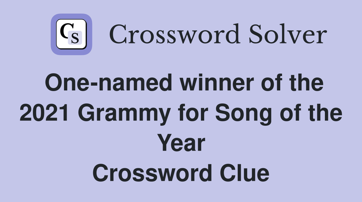 One-named winner of the 2021 Grammy for Song of the Year Crossword Clue