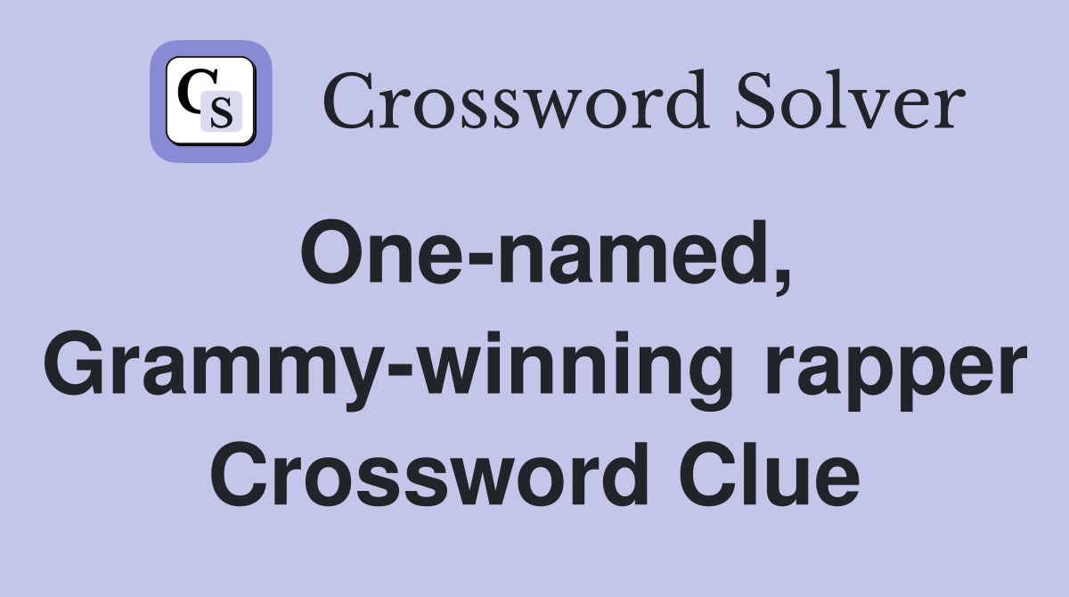 One-named, Grammy-winning rapper Crossword Clue
