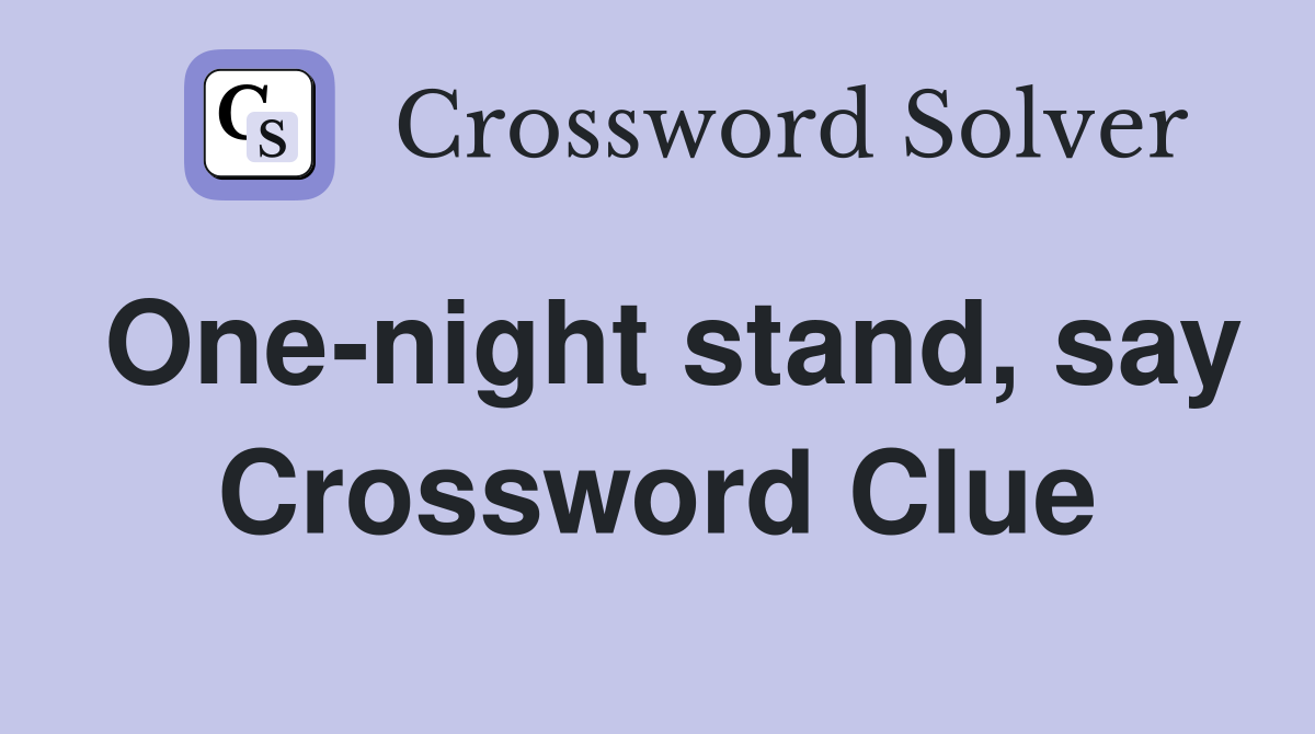 One-night stand, say Crossword Clue