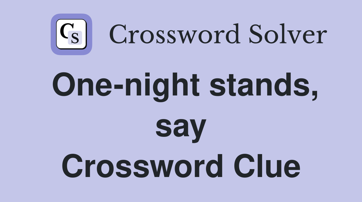 One-night stands, say Crossword Clue