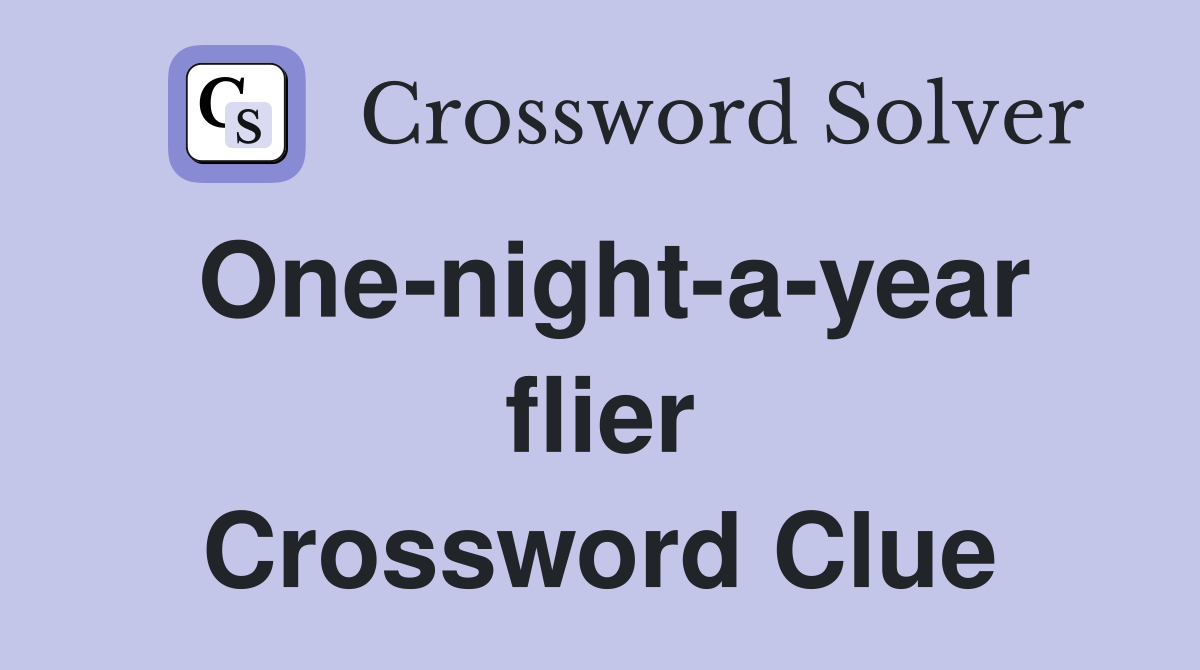 One-night-a-year flier Crossword Clue