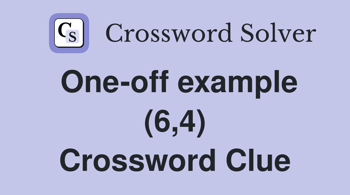 One-off example (6,4) Crossword Clue