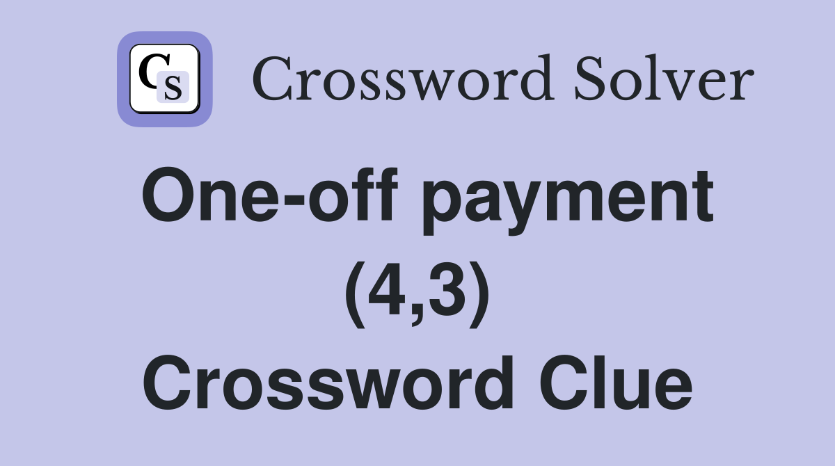 One-off payment (4,3) Crossword Clue