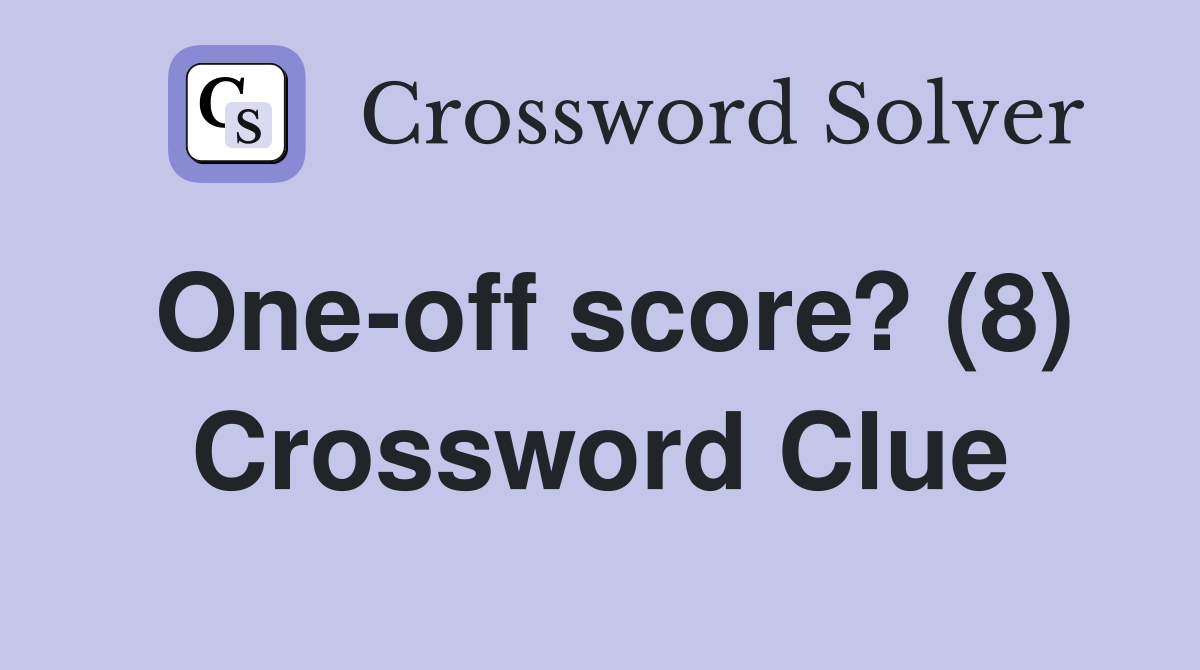 One-off score? (8) Crossword Clue