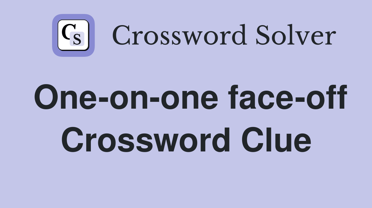 One-on-one face-off Crossword Clue