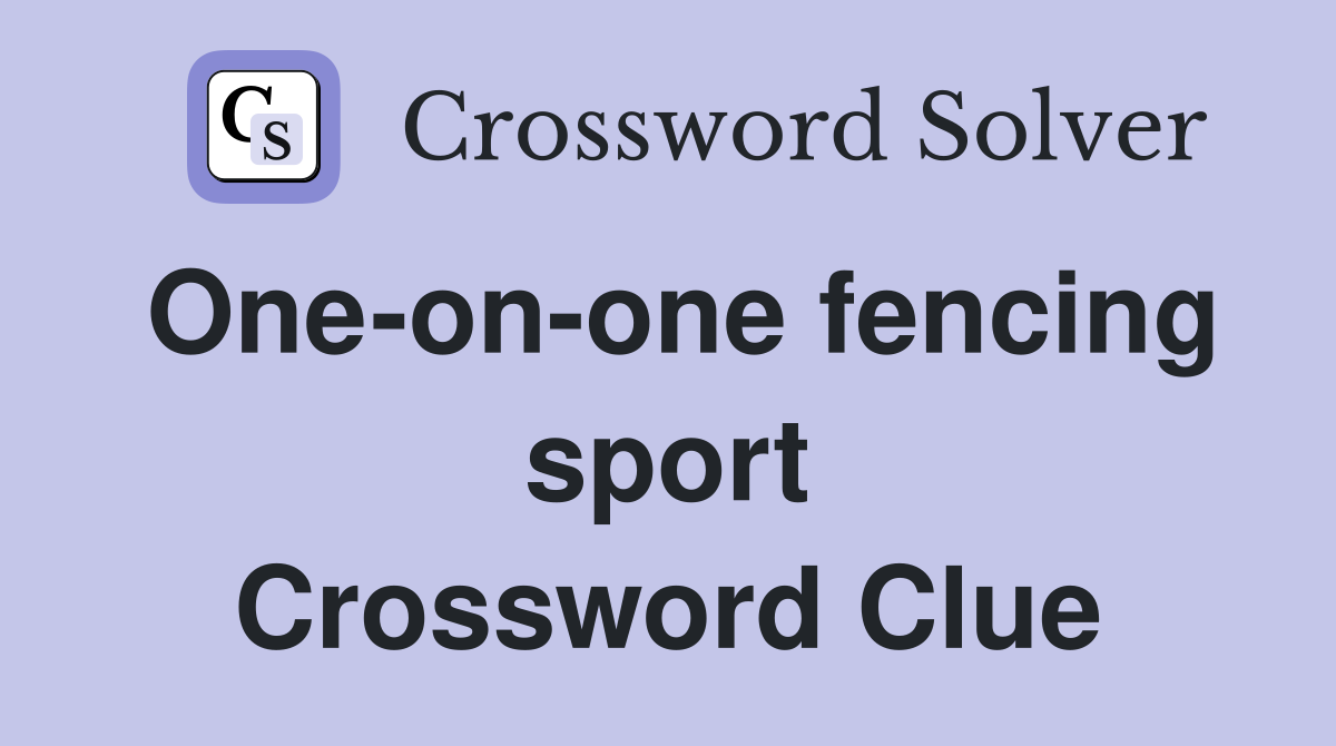 One-on-one fencing sport Crossword Clue